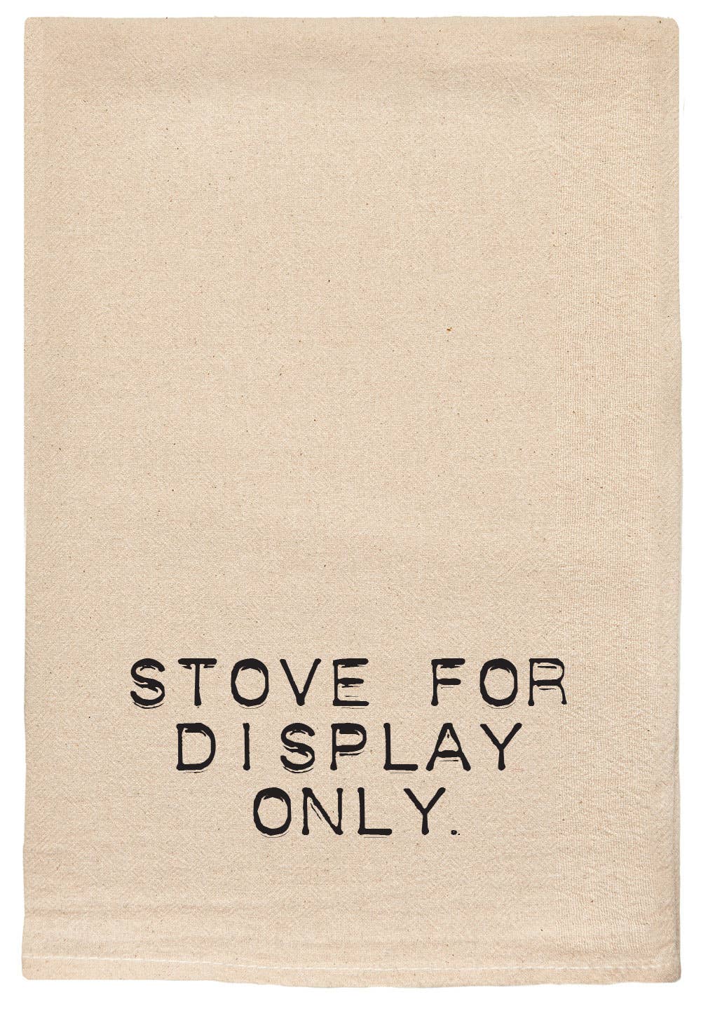 Stove For Display Only Funny Kitchen Tea Towels With Sayings