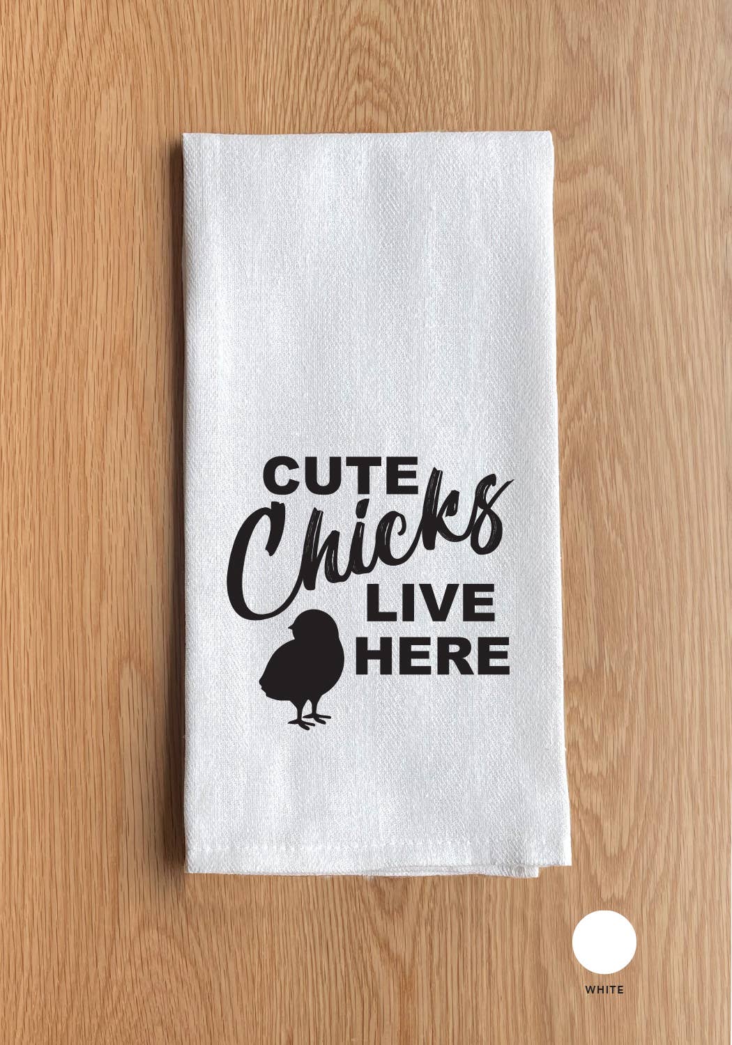 Cute Chicks Live Here White Kitchen Towel