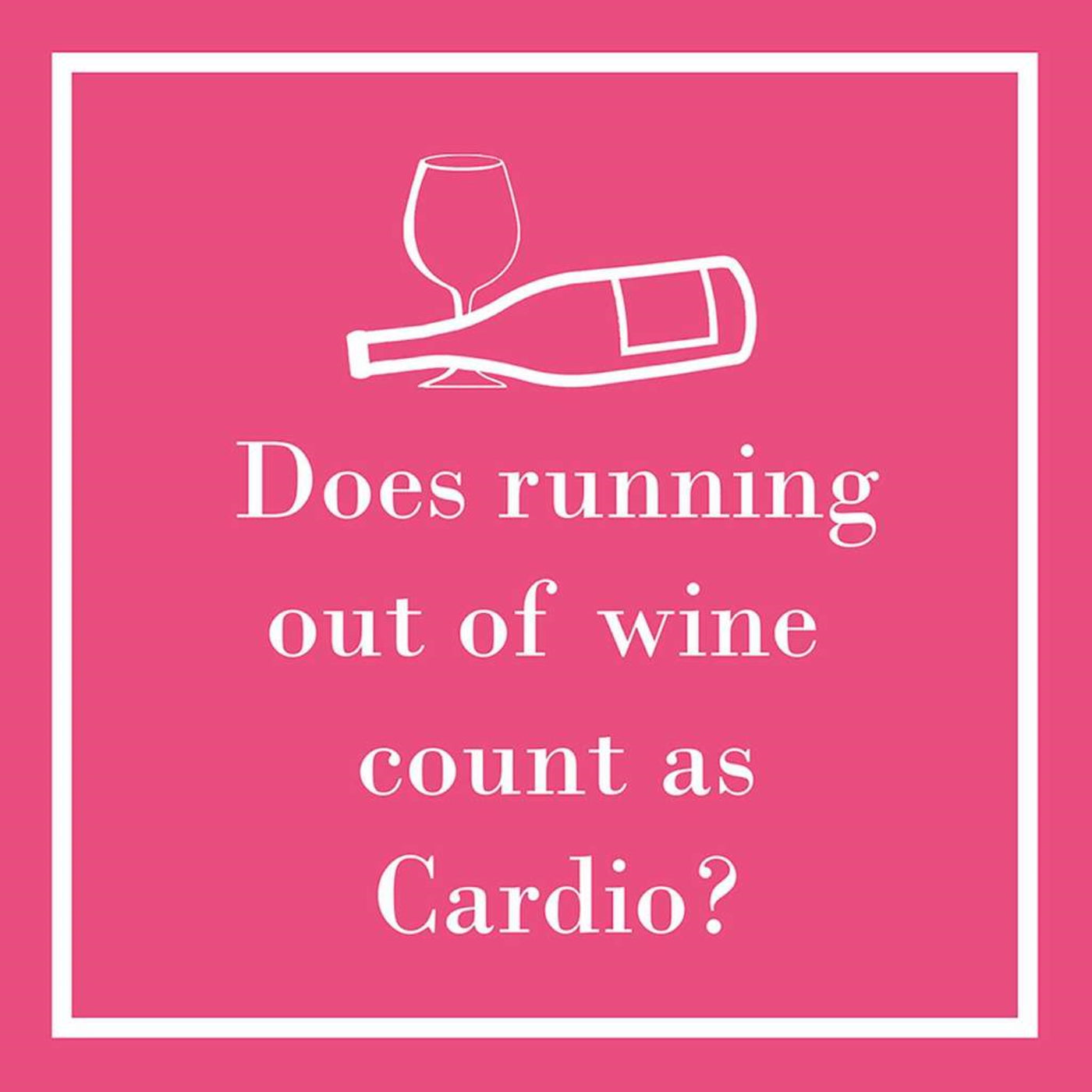 Does Running Out of Wine Count as Cardio?